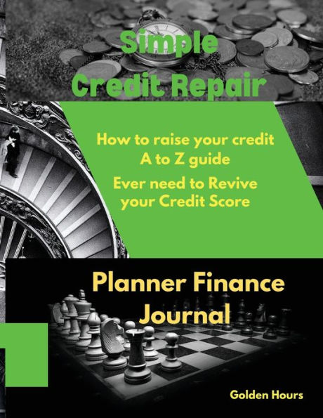 Simple Credit Repair & Planner Finance Journal: How to raise your credit A to Z guide Ever need to Revive your Credit Score