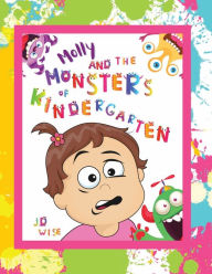 Title: Molly and the Monsters of Kindergarten, Author: Jd Wise