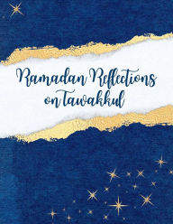 Title: Ramadan Reflections Lessons on Tawakkul: Ramadan Reflections, Author: Nichole Burruss