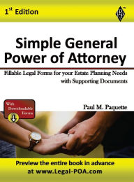 Title: Simple General Power of Attorney - Full Version: Fillable Legal Forms for your Estate Planning Needs with Supporting Documents, Author: Paul Paquette