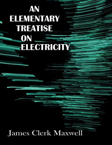 An Elementary Treatise on Electricity
