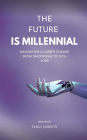The Future is Millennial - Navigating a Career Change from Traditional to Tech Jobs