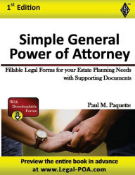 Title: Simple General Power of Attorney - Full Version: Fillable Legal Forms for your Estate Planning Needs with Supporting Documents, Author: Paul Paquette