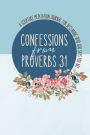 Confessions from Proverbs 31: A Scripture Meditation Journal for Declaring Who God Says You Are