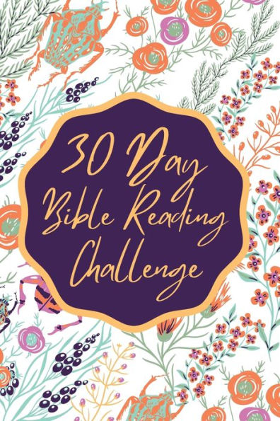 30 Day Bible Reading Challenge: Journal Your Way Through the Entire Bible in One Month