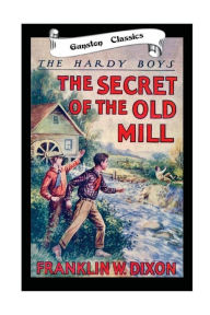Title: THE SECRET OF THE OLD MILL, Author: Franklin W. Dixon