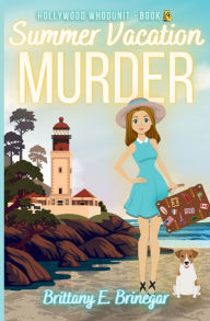 Title: Summer Vacation Murder: A Humorous Cozy Mystery, Author: Brittany E. Brinegar