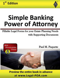 Title: Simple Banking Power of Attorney: Fillable Legal Forms for your Estate Planning Needs with Supporting Documents, Author: Paul Paquette