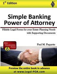 Title: Simple Banking Power of Attorney - Full Version: Fillable Legal Forms for your Estate Planning Needs with Supporting Documents, Author: Paul Paquette