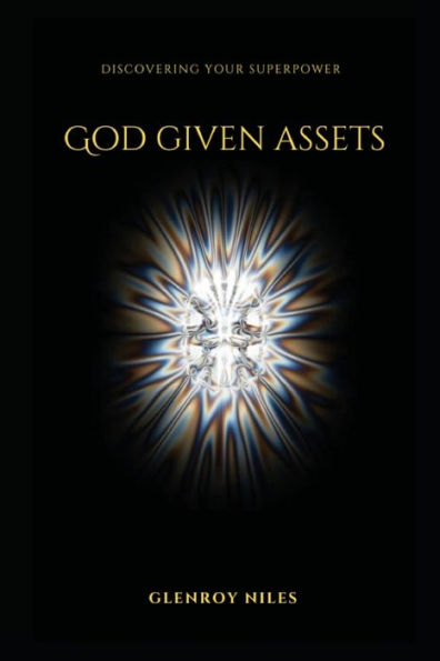 God Given Assets: Discovering Your Superpower