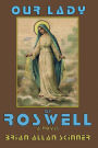 Our Lady of Roswell: A Novel