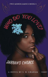 Title: Who Do You Love?: Jarrah's Choice, Author: S. R. Graham