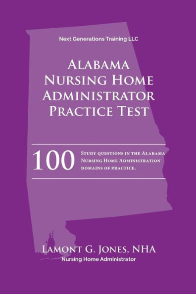 Alabama Nursing Home Administrator Practice Test: Nursing Home Administrator Exam