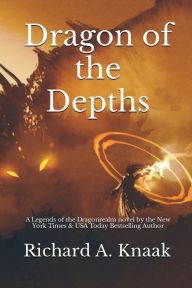 Title: Legends of the Dragonrealm: Dragon of the Depths:, Author: Richard A. Knaak