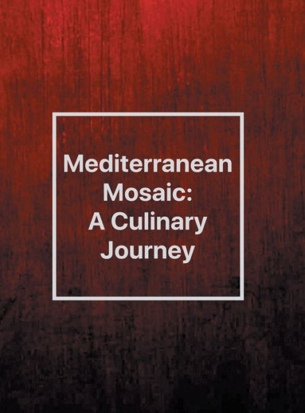 Mediterranean Mosaic: A Culinary Journey: