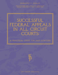Title: Successful Federal Appeals in All Circuit Courts: A Practical Guide for Busy Lawyers:, Author: Dorothy Easley
