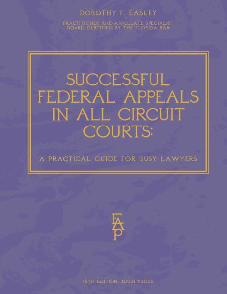 Successful Federal Appeals in All Circuit Courts: A Practical Guide for Busy Lawyers: