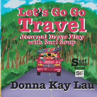 Let's Go Travel: Journal Draw Play with Surf Soup