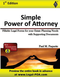 Title: Simple Power of Attorney - Full Version: Fillable Legal Forms for your Estate Planning Needs with Supporting Documents, Author: Paul Paquette