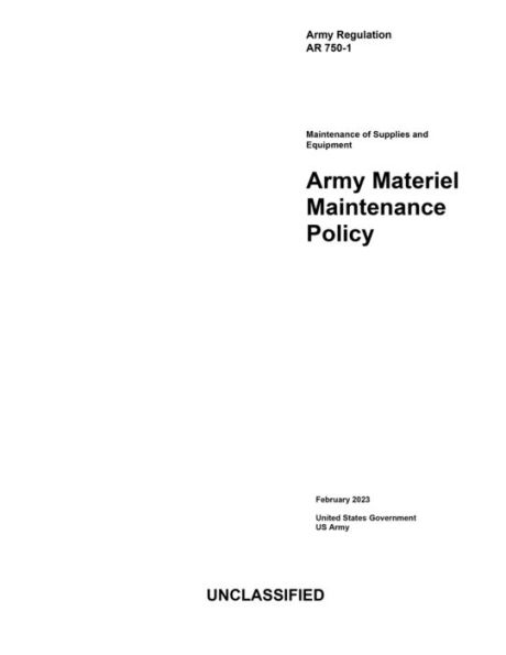 Army Regulation AR 750-1 Materiel Maintenance Policy February 2023