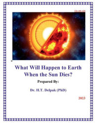 Title: What Will Happen to Earth When the Sun Dies?, Author: Heady Delpak