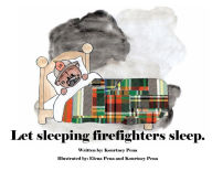 Title: Let sleeping firefighters sleep., Author: Kourtney Pena