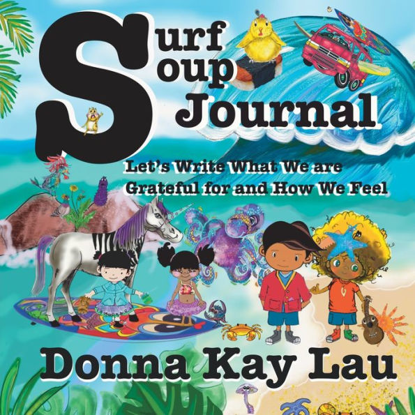 Surf Soup Journal: Let's Write What We are Grateful For and How We Feel