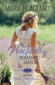 Title: The Practically Romantic Groom, Author: Maria Hoagland