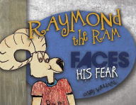 Raymond the Ram: Faces His Fear