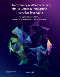 Title: Strengthening and Democratizing the U.S. Artificial Intelligence Innovation Ecosystem January 2023, Author: US Government NAIRR Task Force