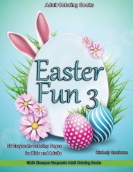 Title: Easter Fun 3 Grayscale Adult Coloring Book: 50 Grayscale Coloring Pages, Author: Kimberly Hawthorne