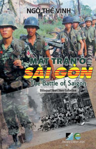 Title: M?t Tr?n ? Sï¿½i Gï¿½n (The Battle of Saigon) (bilingual), Author: Ngo The Vinh