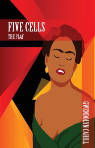 Title: Five Cells The Play, Author: Gwendolyn Cahill