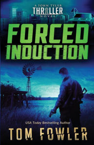 Title: Forced Induction: A John Tyler Thriller, Author: Tom Fowler