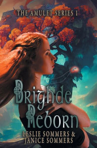 Title: Brighde Reborn (The Amulet Series #1), Author: Leslie Sommers