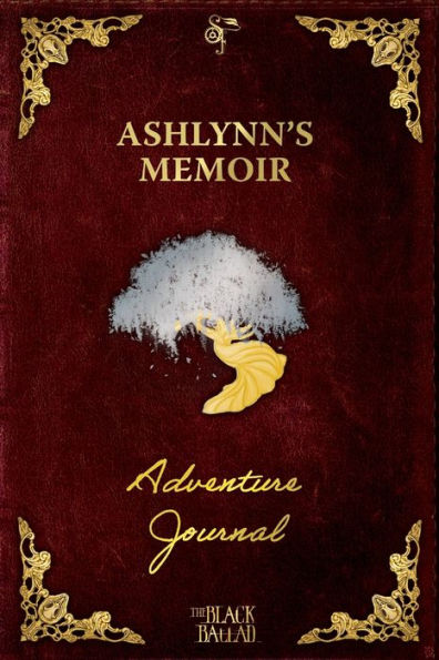 The Black Ballad Presents Ashlynn's Memoir: a RPG Adventure Journal for the Dead Edition