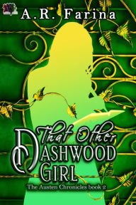 Title: That Other Dashwood Girl, Author: A.R. Farina