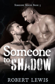 Title: Someone to Shadow, Author: Robert Lewis