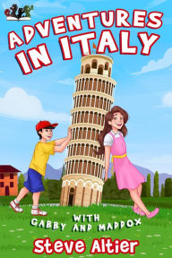 Title: Adventures in Italy with Gabby and Maddox, Author: Steve Altier