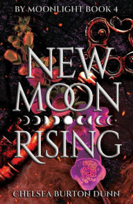 Title: New Moon Rising, Author: Chelsea Burton Dunn