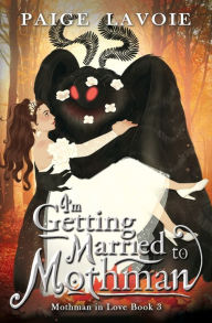 Download free books ipod touch I'm Getting Married to Mothman English version 9798823205917 by Paige Lavoie