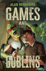 Title: Games and Goblins, Author: Alan Berkshire