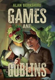 Title: Games and Goblins, Author: Alan Berkshire