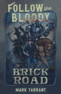 Follow the Bloody Brick Road