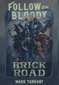 Free download books kindle Follow the Bloody Brick Road (English Edition) DJVU RTF FB2 by Mark Tarrant 9798823208291