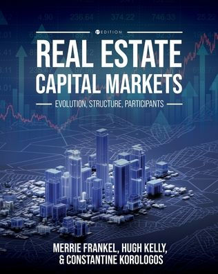 Real Estate Capital Markets: Evolution, Structure, Participants