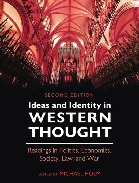 Ideas and Identity in Western Thought: Readings in Politics, Economics, Society, Law, and War