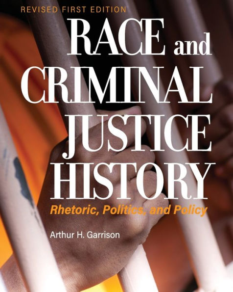 Race and Criminal Justice History: Rhetoric, Politics, Policy