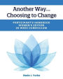 Another Way...Choosing to Change: Participant's Handbook - Women's Edition, 26 Week Curriculum