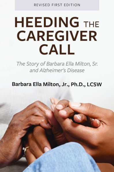 Heeding the Caregiver Call: The Story of Barbara Ella Milton, Sr. and Alzheimer's Disease